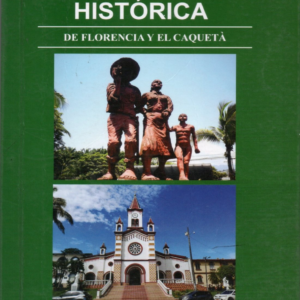 Antología Histórica de Florencia y el Caquetá